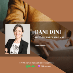 Ep 05 — Dani Dini: cómo pasar de freelancer a construir tu propia marca￼ en el podcast Tiene que haber algo más