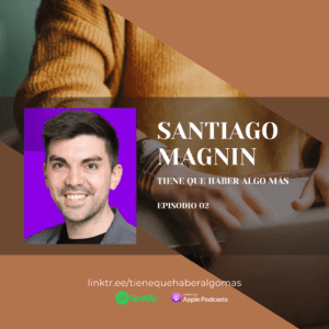 Santi Magnin – Fundador Deinmobiliarios en el podcast Tiene que haber algo más