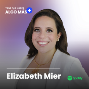 Elizabeth Arredon Mier en el podcast Tiene que haber algo más