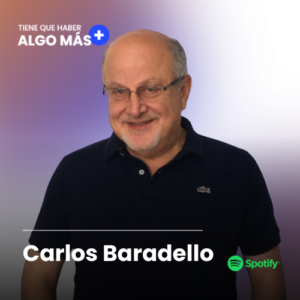 Carlos Baradello en el podcast Tiene que haber algo más